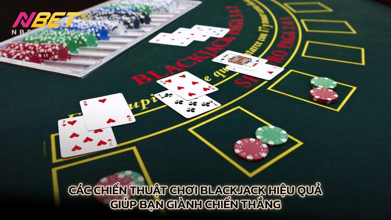 Các chiến thuật chơi blackjack hiệu quả giúp bạn giành chiến thắng