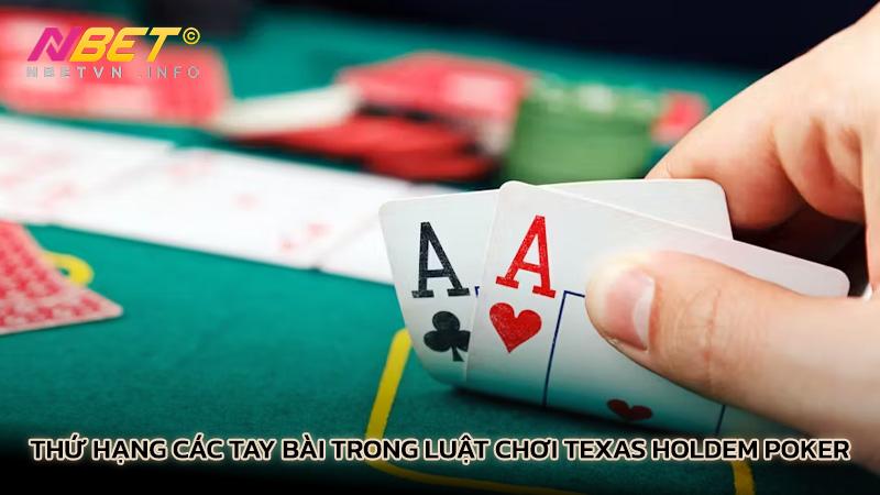 Thứ hạng các tay bài trong luật chơi Texas Holdem Poker