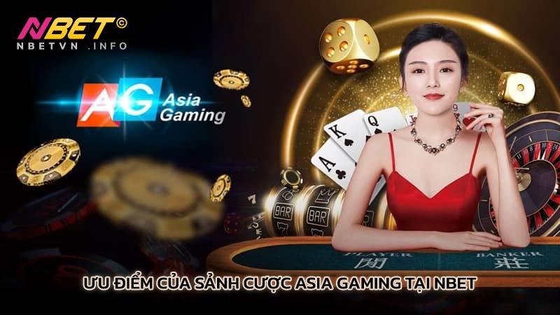 Ưu điểm của sảnh cược Asia Gaming tại Nbet